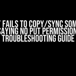 AzCopy Fails to Copy/Sync Some Files Saying No PUT Permission: Troubleshooting Guide