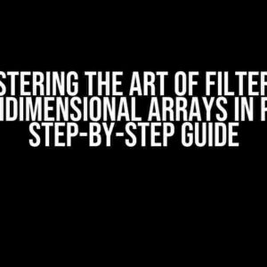 Mastering the Art of Filtering Multidimensional Arrays in PHP: A Step-by-Step Guide