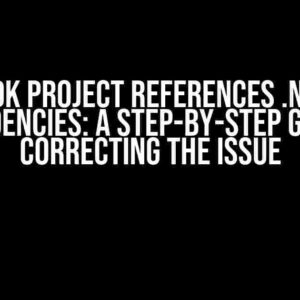 .NET 8 SDK Project References .NET 7 SDK Dependencies: A Step-by-Step Guide to Correcting the Issue