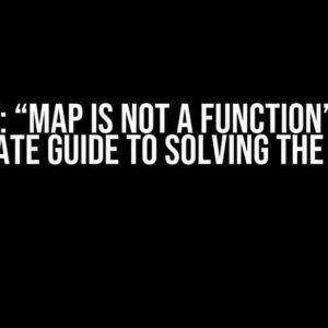 React: “map is not a function” – The Ultimate Guide to Solving the Error