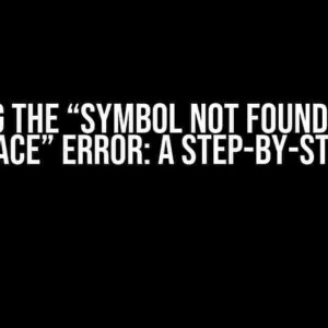 Solving the “Symbol Not Found in Flat Namespace” Error: A Step-by-Step Guide